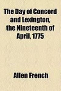 Produktbild: The Day of Concord and Lexington, the Nineteenth of April, 1775