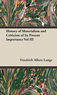 Produktbild: History of Materialism and Criticism of Its Present Importance Vol III