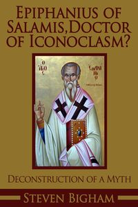 Produktbild: Epiphanius of Salamis, Doctor of Iconoclasm? Deconstruction of a Myth