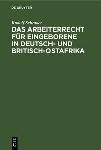 Produktbild: Das Arbeiterrecht f&uuml;r Eingeborene in Deutsch- und Britisch-Ostafrika
