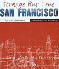 Produktbild: Strange But True San Francisco: Tales of the City by the Bay