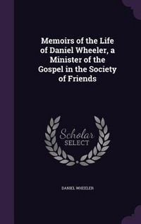 Produktbild: Memoirs of the Life of Daniel Wheeler, a Minister of the Gospel in the Society of Friends