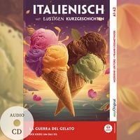 Produktbild: Italienisch lernen mit lustigen Kurzgeschichten (A1-A2) - La Guerra del Gelato (+ Audio-CD)