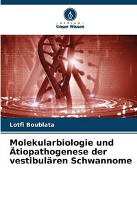 Produktbild: Molekularbiologie und &Auml;tiopathogenese der vestibul&auml;ren Schwannome