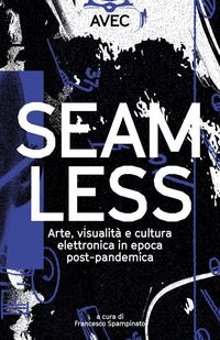 Produktbild: Seamless. Arte, visualit&agrave; e cultura elettronica in epoca post-pandemica