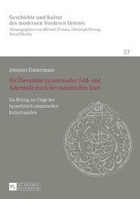 Produktbild: Die &Uuml;bernahme byzantinischer Feld- und Ackerma&szlig;e durch den osmanischen Staat