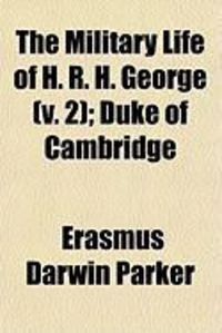 Produktbild: The Military Life of H. R. H. George (V. 2); Duke of Cambridge