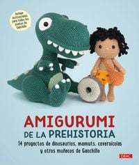 Produktbild: Amigurumi de la prehistoria : 14 proyectos de dinosaurios, mamuts, cavernícolas y otros muñecos de ganchillo