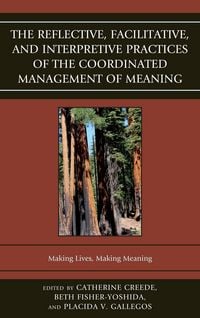 Produktbild: The Reflective, Facilitative, and Interpretive Practice of the Coordinated Management of Meaning