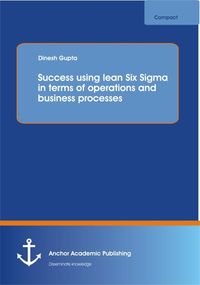 Produktbild: Success using lean Six Sigma in terms of operations and business processes
