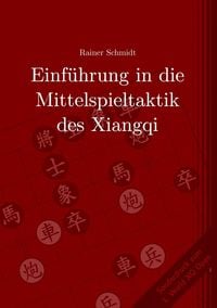Produktbild: Einf&uuml;hrung in die Mittelspieltaktik des Xiangqi