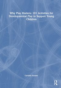 Produktbild: Essame, C: Why Play Matters: 101 Activities for Developmenta