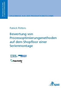Produktbild: Bewertung von Prozessoptimierungsmethoden auf demShopfloor einer Serienmontage