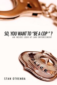 Produktbild: So, You Want to "Be a Cop " ?