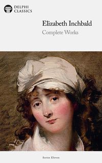 Produktbild: Delphi Complete Works of Elizabeth Inchbald (Illustrated)