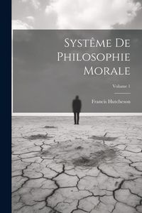 Produktbild: Syst&ecirc;me De Philosophie Morale; Volume 1