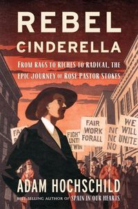 Bild vom Artikel Rebel Cinderella: From Rags to Riches to Radical, the Epic Journey of Rose Pastor Stokes vom Autor Adam Hochschild