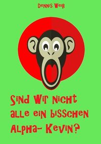 Produktbild: Sind wir nicht alle ein bisschen Alpha- Kevin?