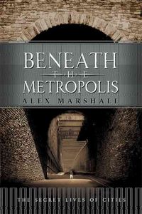 Produktbild: Beneath the Metropolis: The Secret Lives of Cities