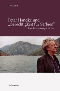 Produktbild: Peter Handke und "Gerechtigkeit f&uuml;r Serbien"