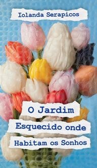 Produktbild: O Jardim Esquecido onde Habitam os Sonhos