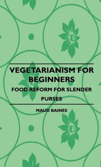 Produktbild: Vegetarianism for Beginners - Food Reform for Slender Purses