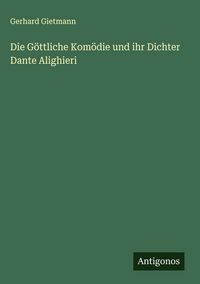 Produktbild: Die G&ouml;ttliche Kom&ouml;die und ihr Dichter Dante Alighieri