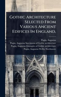 Produktbild: Gothic Architecture Selected From Various Ancient Edifices In England,
