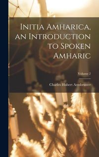 Produktbild: Initia Amharica, an Introduction to Spoken Amharic; Volume 2