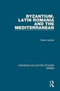 Produktbild: Jacoby, D: Byzantium, Latin Romania and the Mediterranean