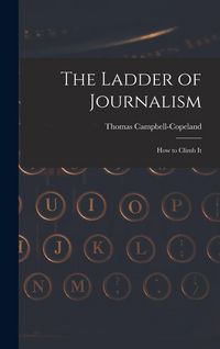 Produktbild: The Ladder of Journalism: How to Climb It