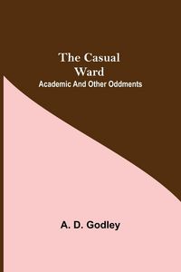 Produktbild: The Casual Ward; Academic And Other Oddments
