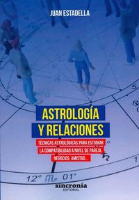 Produktbild: Astrolog&iacute;a y relaciones : t&eacute;cnicas astrol&oacute;gicas para estudiar la compatibilidad a nivel de pareja, negocios, amistad--