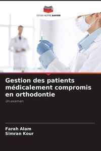 Produktbild: Gestion des patients m&eacute;dicalement compromis en orthodontie