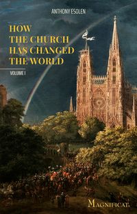 Bild vom Artikel How the Church Has Changed the World vom Autor Anthony Esolen