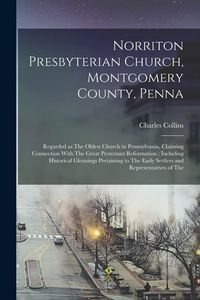 Produktbild: Norriton Presbyterian Church, Montgomery County, Penna: Regarded as The Oldest Church in Pennsylvania, Claiming Connection With The Great Protestant R
