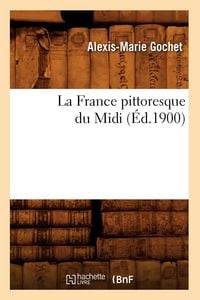Produktbild: La France Pittoresque Du MIDI (&Eacute;d.1900)