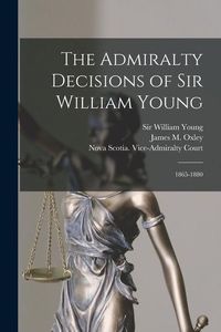 Produktbild: The Admiralty Decisions of Sir William Young: 1865-1880