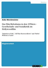Produktbild: Das Film-Melodrama in den 1950ern - Gesellschafts- und Sozialkritik im Hollywoodfilm