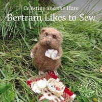 Produktbild: Celestine and the Hare: Bertram Likes to Sew