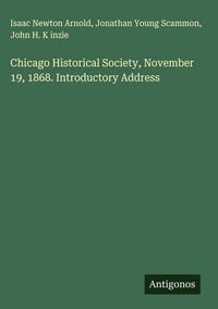 Produktbild: Chicago Historical Society, November 19, 1868. Introductory Address
