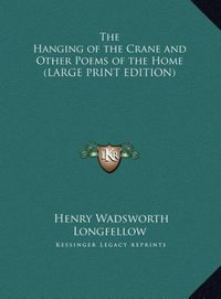Produktbild: The Hanging of the Crane and Other Poems of the Home (LARGE PRINT EDITION)