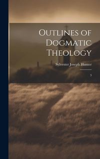 Produktbild: Outlines of Dogmatic Theology: 3