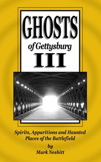 Produktbild: Ghosts of Gettysburg III: Spirits, Apparitions and Haunted Places on the Battlefield (The Ghosts of Gettysburg, #3)