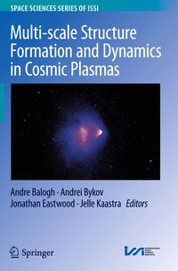 Multi-scale Structure Formation and Dynamics in Cosmic Plasmas Andre Balogh