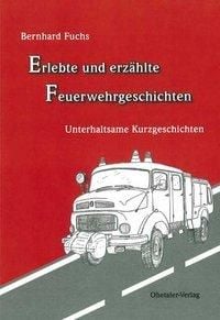 Produktbild: Erlebte und erz&auml;hlte Feuerwehrgeschichten