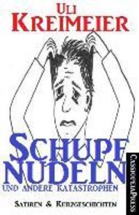 Produktbild: Schupfnudeln und andere Katastrophen (Satiren und Kurzgeschichten)