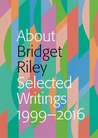 Produktbild: About Bridget Riley: Selected Writings, 1999-2016