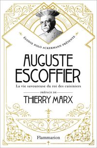 Produktbild: Auguste Escoffier : la vie savoureuse du roi des cuisiniers
