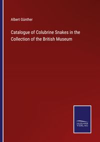 Produktbild: Catalogue of Colubrine Snakes in the Collection of the British Museum